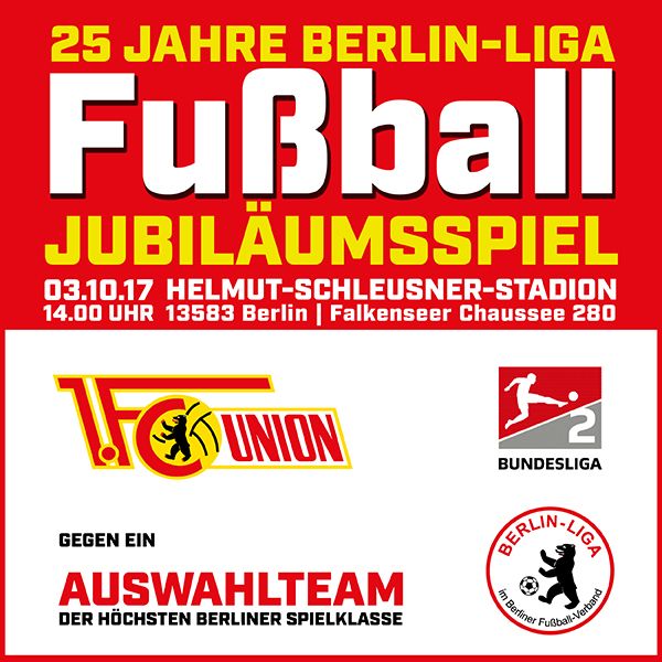 Plakat für das Jubiläumsspiel der Berlin-Liga, 25 Jahre, am 3. Oktober 2017, im Helmut-Schleuser-Stadion.
