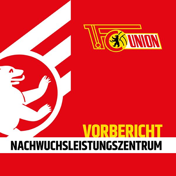 Logo von Union Berlin auf rotem Hintergrund mit dem Text "VORBERICHT NACHWUCHSLEISTUNGSZENTRUM" und einer stilisierten Bärenabbildung.